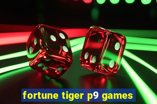 fortune tiger p9 games